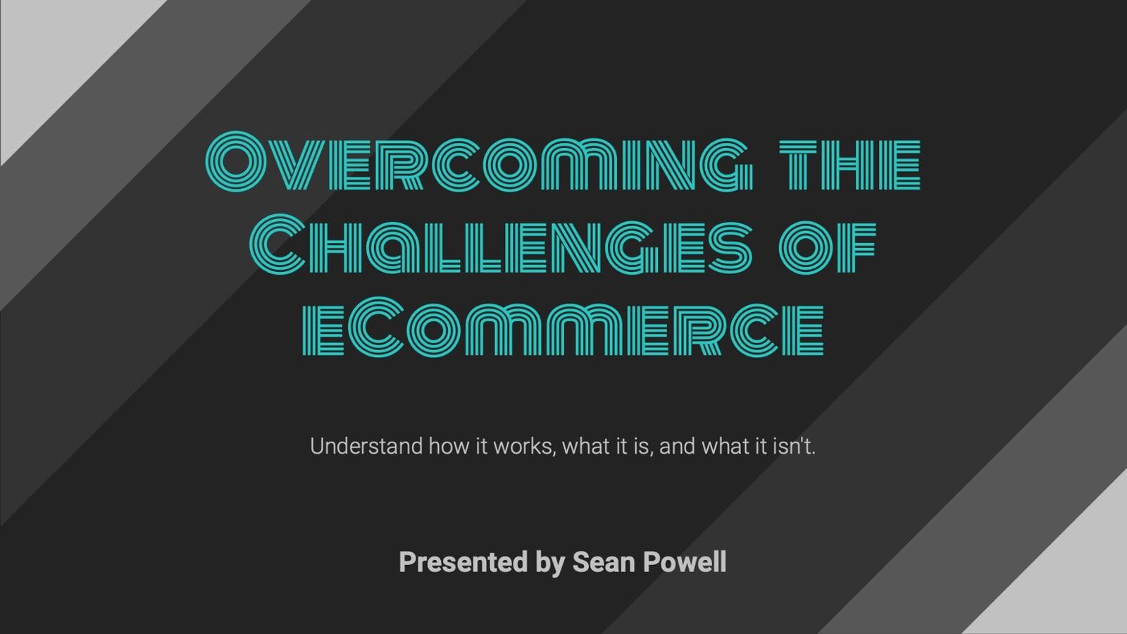 Webinar: Overcoming the Challenges of eCommerce